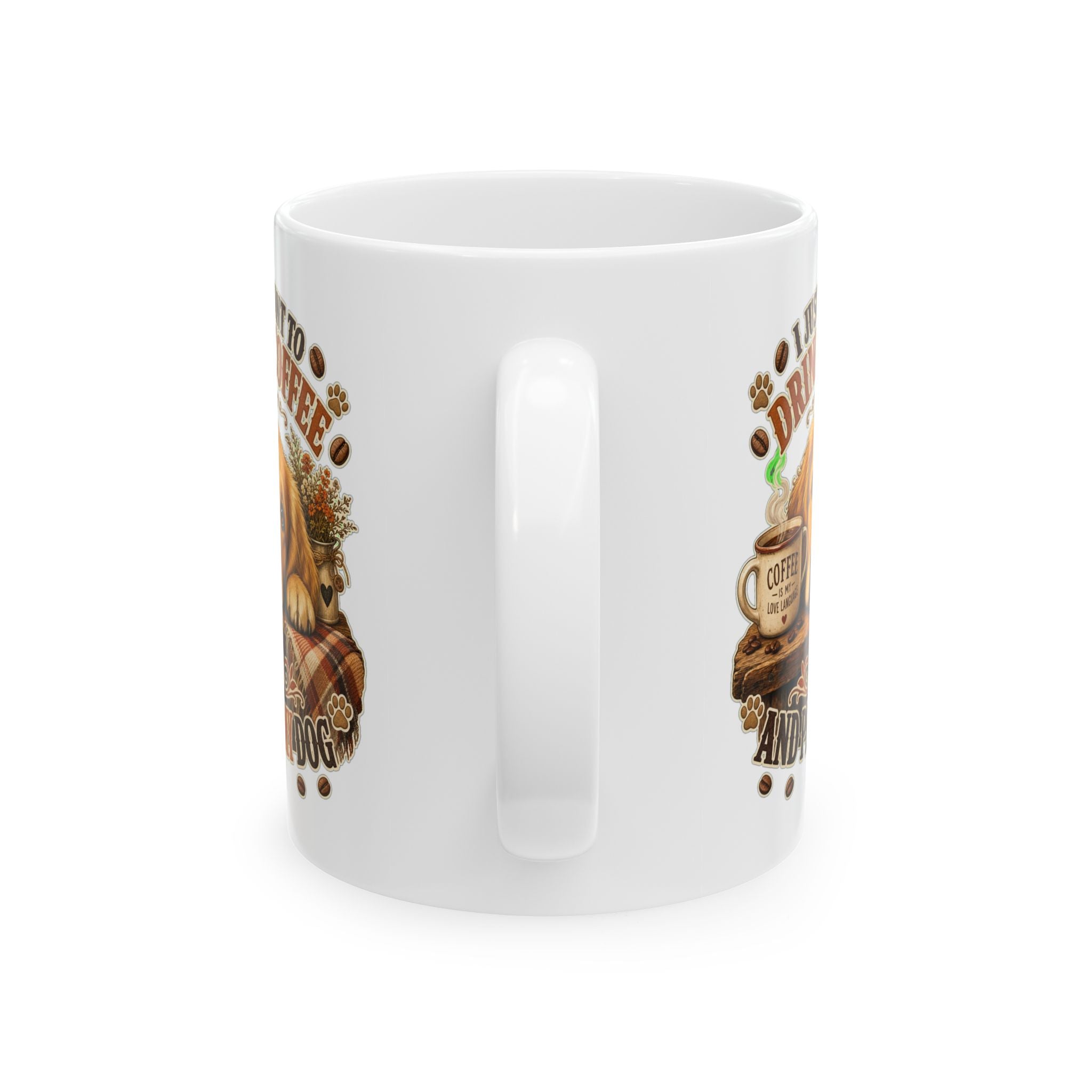 Just Want to Drink Coffee & Pet My Dog — 11oz & 15oz Mug