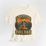 Adventure Awaits, Dog Dad — Unisex Tee