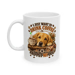 Just Want to Drink Coffee & Pet My Dog — 11oz & 15oz Mug