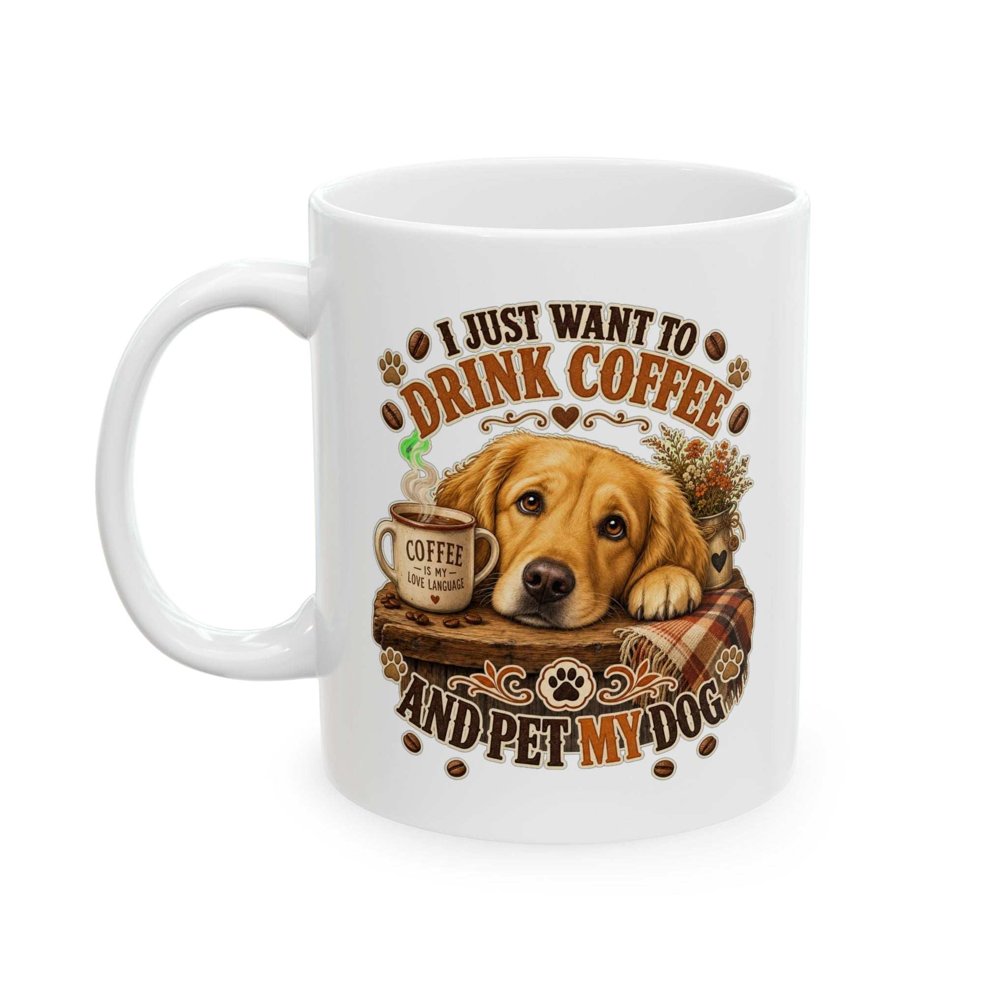 Just Want to Drink Coffee & Pet My Dog — 11oz & 15oz Mug