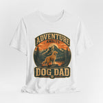 Adventure Awaits, Dog Dad — Unisex Tee